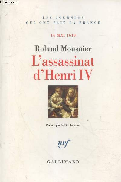 L'assassinat d'Henri IV - 14 mai 1610 (Collection 