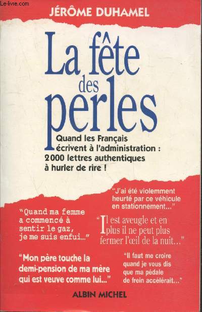 La fte des perles - Quand les franais crivent  l'administration : 2000 lettres authentiques  hurler de rire !