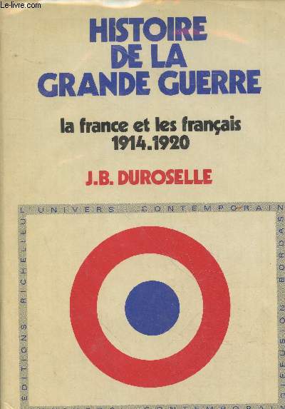 Histoire de la Grande Guerre : La France et les franais 1914-1920 (Collection : 