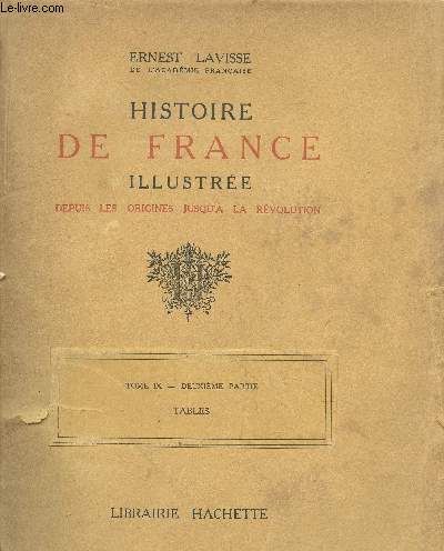 Histoire de France illustre depuis les origines jusqu' la Rvolution Tome IX deuxime partie : Tables