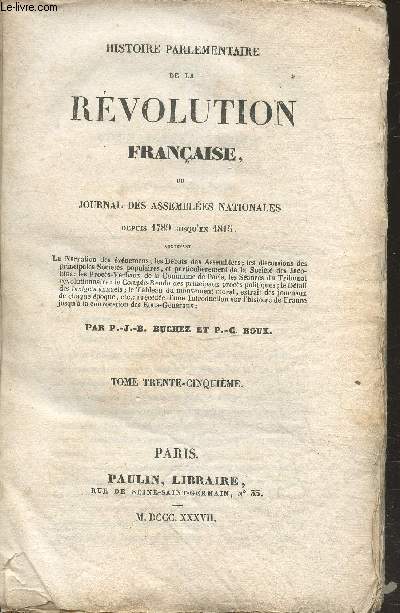 Histoire parlementaire de la Rvolution franaise, ou Journal des Assembles nationales depuis 1789 jusqu'en 1815 Tome 35