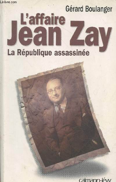 L'affaire Jean Zay : La Rpublique assassine