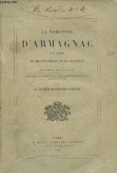 La noblesse d'Armagnac en 1789 ses procs-verbaux et ses dolances avec une introduction historique et une table raisonne des familles et des armoiries des lecteurs