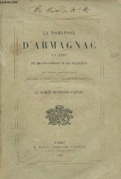 La noblesse d'Armagnac en 1789 ses procs-verbaux et ses dolances avec une introduction historique et une table raisonne des familles et des armoiries des lecteurs
