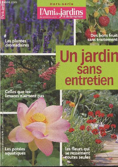 L'Ami des jardins et de la maison - Hors-srie Septembre 2007 : Un jardin sans entretien - Les plantes dromadaires - Des bons fruits sans traitements - Celles que les limaces n'aiment pas - Les potes aquatiques - Les fleurs qui se ressment toute seules