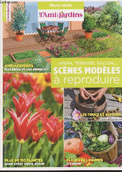 L'Ami des jardins et de la maison - Hors-srie Octobre 2013 : Jardin, terrasse, balcon...scnes modles  reproduire - Amnagements : nos ides et nos conseils - Plus de 150 plantes pour crer votre dcor - Fleurs et lgumes  foison - etc.