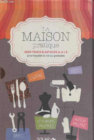 La maison pratique : 2000 trucs et astuces de A  Z pour faciliter la vie au quotidien - Lot de 5 volumes sous enbotage : Brico - Maison propre - Vtements propres - Dco - Cuisine