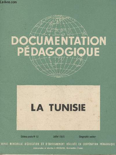 La Documentation Pdagogique - Sixime anne n52 Juillet 1955 - Gographie couleur : La Tunisie