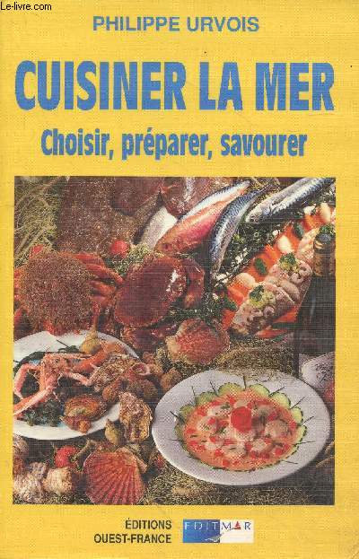 Cuisiner la mer : Choisir, prparer, savourer