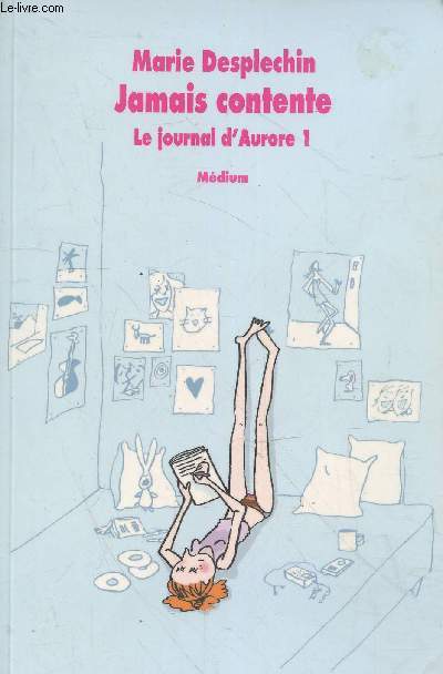 Jamais contente : Le journal d'Aurore 1 (Collection 