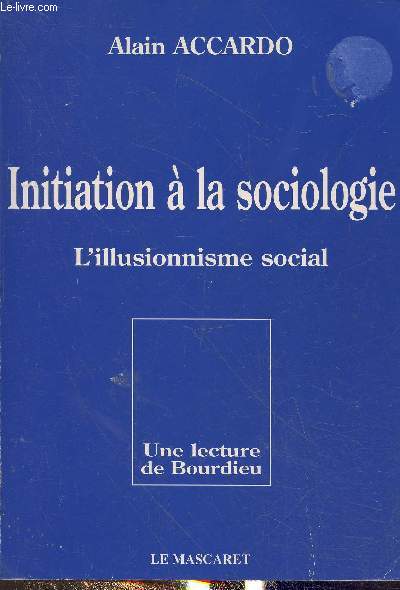 Inititation  la sociologie : L'illusionnisme social - Une lecture de Bourdieu