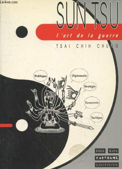 Sun Tsu : L'art de la Guerre : Politique - Diplomatie - Stratgie - Economie - Tactique (Collection 