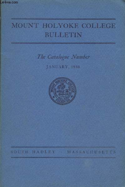 Mount Holyoke College Bulletin - The Catalogue Number 1949-1950 - Bulletin Series 43 n4