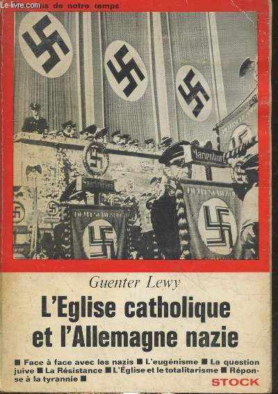 L'Eglise catholique et l'Allemagne nazie : Face  face avec les nazis - L'eugnisme - La question juive - La Rsistance - L'Eglise et le totalitarisme - Rponse  la tyrannie (Collection 
