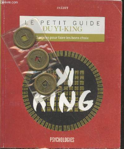 Le petit guide du Yi-King : 3 pices pour faire les bons choix (pices incluses)