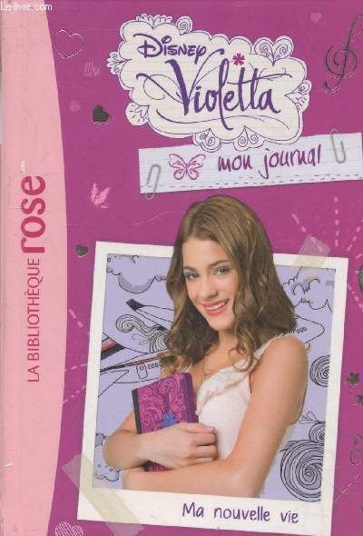 Violetta - Mon Journal Tome 1 : Ma nouvelle vie (Collection 