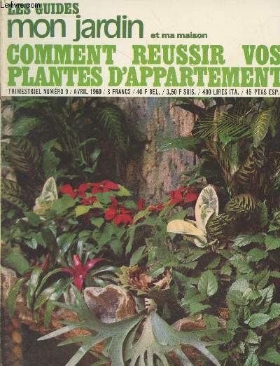 Les guides mon jardin et ma maison n9 Avril 1969 : Comment russir vos plantes d'appartement. Sommaire : Qu'appelle t-on plante d'appartement ? - Les rcipients de culture - Les besoins des plantes d'appartement - L'eau : arrosage, trempage, etc.