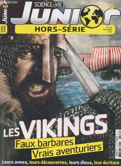 Science et Vie Junior N 114 Octobre 2015 - Hors srie : Les Vikings Faux barbares Vrais aventuriers. Sommaire : Leurs armes, leures dcouvertes, leurs dieux, leur criture