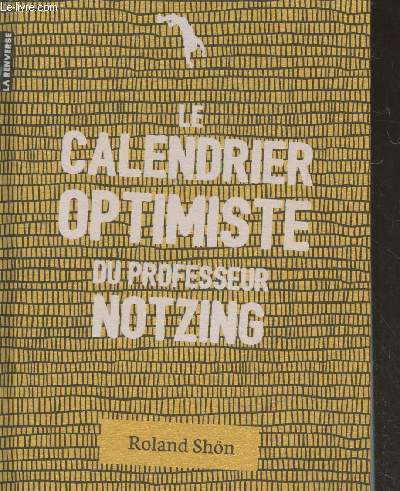 Le calendrier optimiste du professeur Notzing - 365 + 1 bonnes rsolutions pour soigner son anne