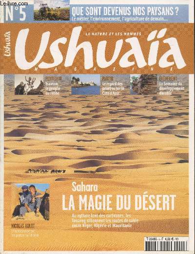 Ushuaa Magazine n5 Avril-Mai 2007 - La nature et les hommes : Sahara La magie du Dsert au rythme lent des caravanes, les Touareg sillonnent les routes de sable entre Niger, Algrie et Mauritanie - Tsaatan le peuple du renne, etc.