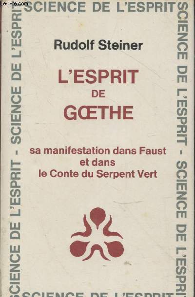 L'esprit de Goethe - Sa manifestation dans Faust et dans le Conte du Serpent Vert