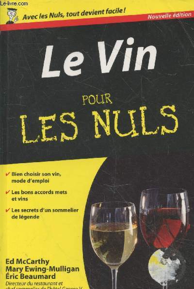 Le vin pour les nuls : Bien choisir son vin, mode d'emploi - Les bons accords mets et vins - Les secrets d'un sommelier de lgende