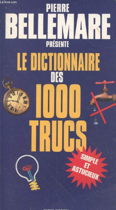 Le dictionnaire des 1000 trucs - Simple et astucieux