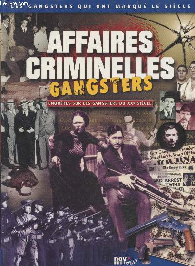Affaires criminelles Gangsters - Enqutes sur les gangsters du XXe sicle (Collection 