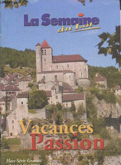 La Semaine du Lot - Vacances Passion - Hors srie Spcial t 2004. Sommaire : Le Lot dcouverte - Cahors ville plurielle, expositions, animations, son histoire, espaces verts, les alentours etc. - Marches du Sud Quercy - Pays Bourian - Les Grottes - etc.