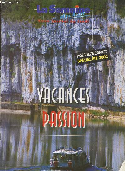 La Semaine du Lot - Vacances Passion - Hors srie Spcial t 2002. Sommaire : Carte du Lot - Dcouvrir le Lot - Pays de Cahors - L't  Cahors - Marches du Sud-Quercy - Muses et Moulins - Luzech et son Pays - Puy l'Evque et son pays -etc.