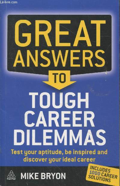 Great answers to tough career dilemmas - Test your aptitude, be inspired and discovert your ideal career