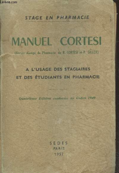 Manuel Cortesi  l'usage des stagiaires et des tudiants en pharmacie (Quatrime dition conforme au Codex 1949)