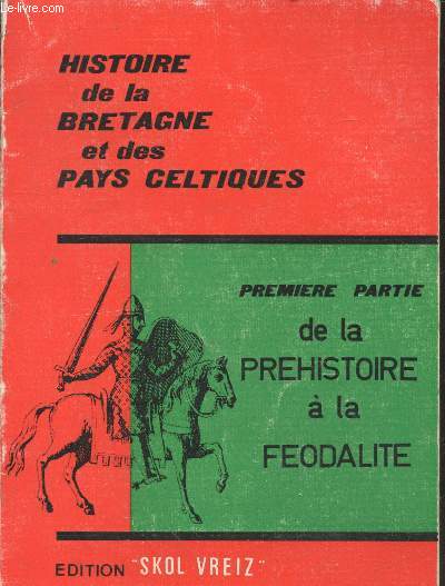 Histoire de la Bretagne et des Pays celtiques. Premire partie : de la prhistoire  la fodalit (1341)