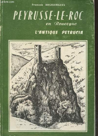 Peyrusse-le-Roc en Rouergue - L'Antique Petrucia (7me dition)