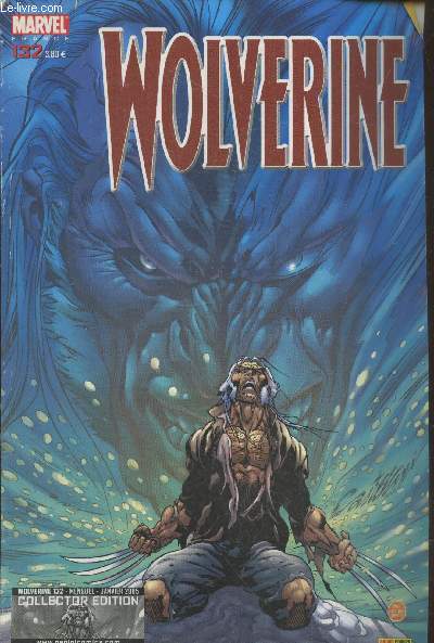 Wolverine n132 Janvier 2005. Mensuel. Sommaire : Le retour de l'indigne (2) - La fin (4) - Snikt !