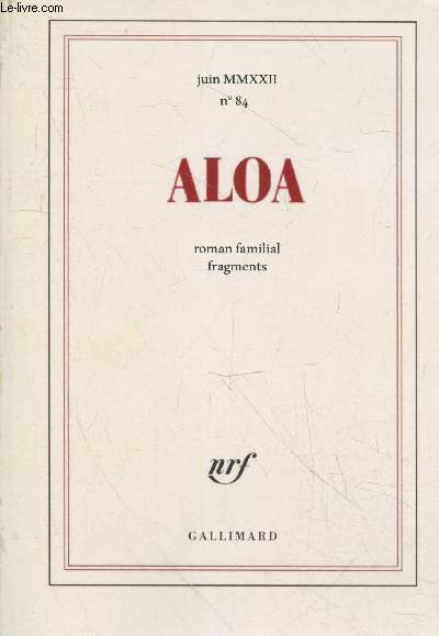 Aloa - Roman familial fragments - Juin MMXXII n84 - Gallimard