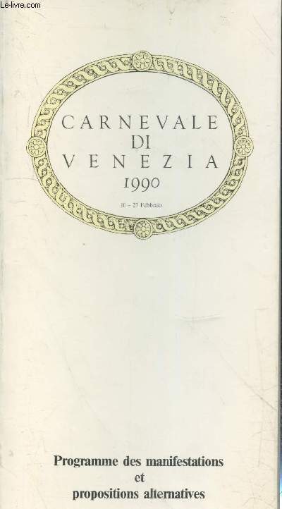 Carnevale di Venezia 1990 - 10-27 Febbraio : Programme des manifestations et propositions alternatives