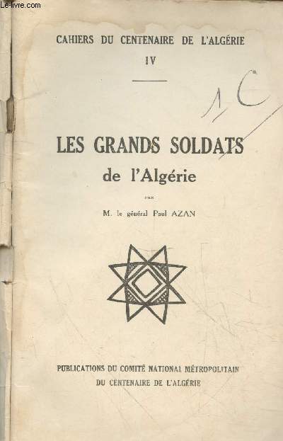 Les Grands Soldats de l'Algrie (Cahiers du centenaire de l'Algrie n4)