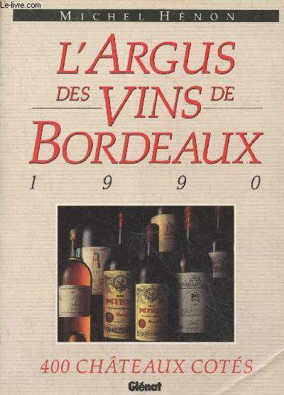 L'Argus des Vins de Bordeaux 1990 - 400 chteaux cots