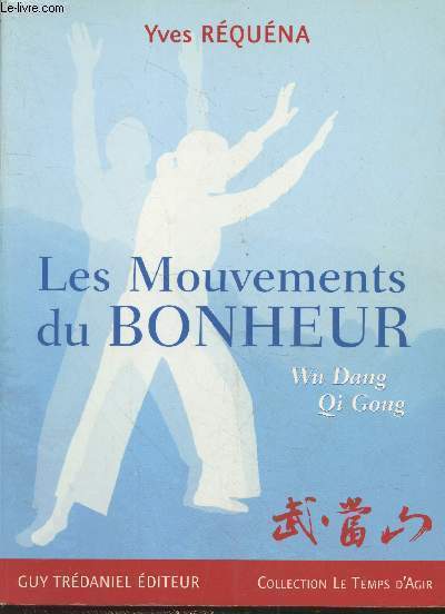 Les Mouvements du Bonheur - Wu Dang Qi Gong