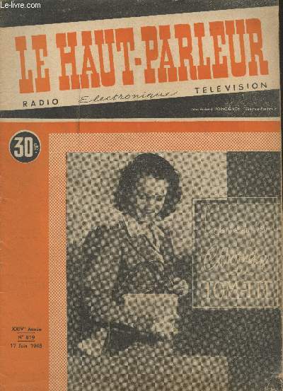 Le Haut-Parleur - radio, lectronique, tlvision XXIVe anne - n819 - 17 juin 1948. Sommaire : Technologie de la soudure - Problmes de Radiolectricit - L'oscillographe HP 819 - Dictionnaire de tlvision et hyperfrquences - etc.