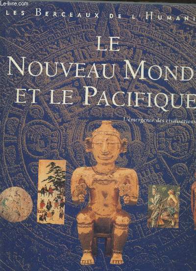 Le Nouveau Monde et le Pacifique : L'mergence des civilisations (Collection 