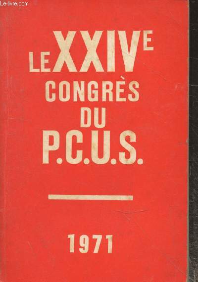 XXIVe Congrs du Parti Communiste de l'Union Sovitique 30 mars - 9 avril 1971 : Documents