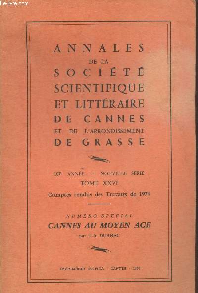 Annales de la Socit Scientifique et Littraire de Cannes et de l'arrondissement de Grasse 107e Anne - Nouvelle Srie - Tome XXVI - Comptes rendus des Travaux de 1974. Numro Spcial : Cannes au Moyen Age.