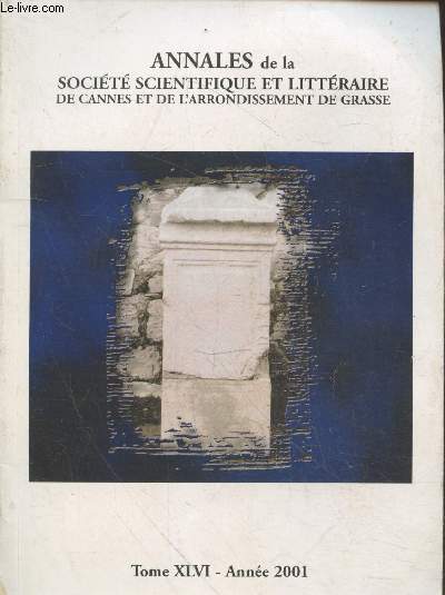 Annales de La Socit Scientifique et Littraire de Cannes et de Grasse Tome XLVI Anne 2001.