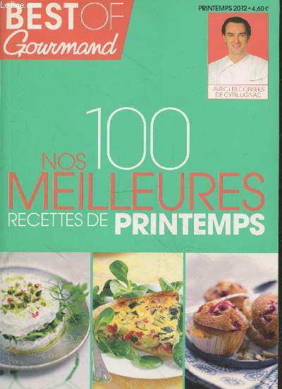 Best Of Gourmand n15 Printemps 2012 : Nos 100 meilleures recettes de printemps. Sommaire :Cakes - Fromage frais - Lgumes de saison - Cuisine d'ailleurs - Poissons et crustacs - etc.