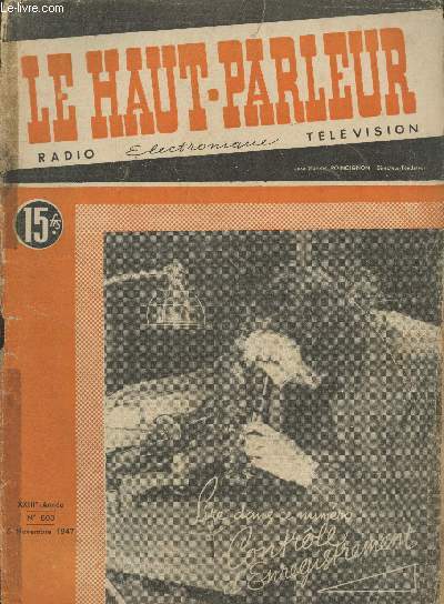 Le Haut-Parleur XXIIIe anne n803 - 6 novembre 1947. Sommaire : Un oscillateur simple - Le super rexo IV-TC - Un amplificateur tous courants  deux canaux - Description de la station F3 RH -etc.