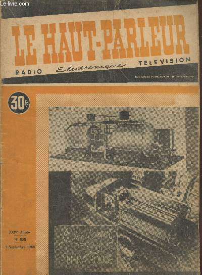 Le Haut-Parleur XXIVe anne n825 - 9 septembre 1948. Sommaire : L'lectronique et les machines  calculer - Lampes modernes pour la tlvision - Problmes de Radiollectricit - Un rcepteur simple et conomique - Radio-commande sur 144 Mc/s - etc