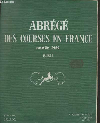 Courses et Elevage Avril 1970 : Abrg des courses en France anne 1969 - Volume V