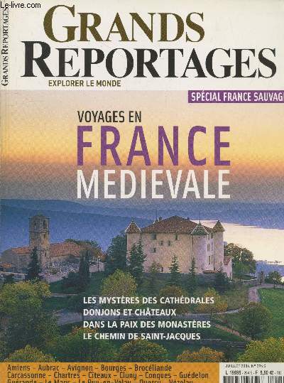 Grands reportages - explorer le monde n294 Juillet 2006 spcial France mdivale : Les mystres des cathdrales - Donjons et Chteaux - Dans la paix des monastres - Le Chemin de Saint-Jacques